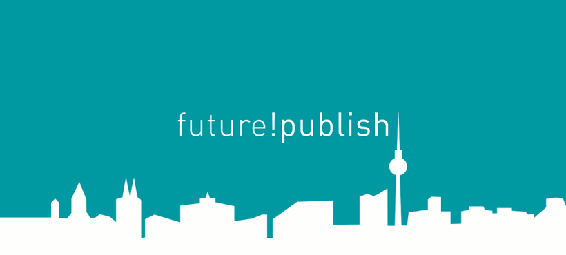 Sind wir bereit für die Zukunft? Die future!publish in Berlin